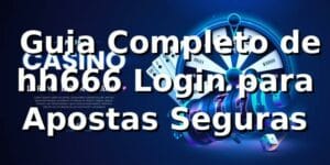 ⭐ Guia Completo de hh666 Login para Apostas Seguras